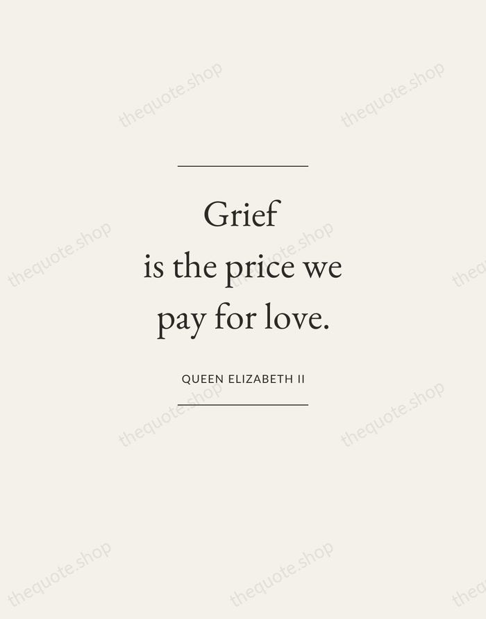 Grief is the price we pay for love. — Queen Elizabeth II — Gallery Frame