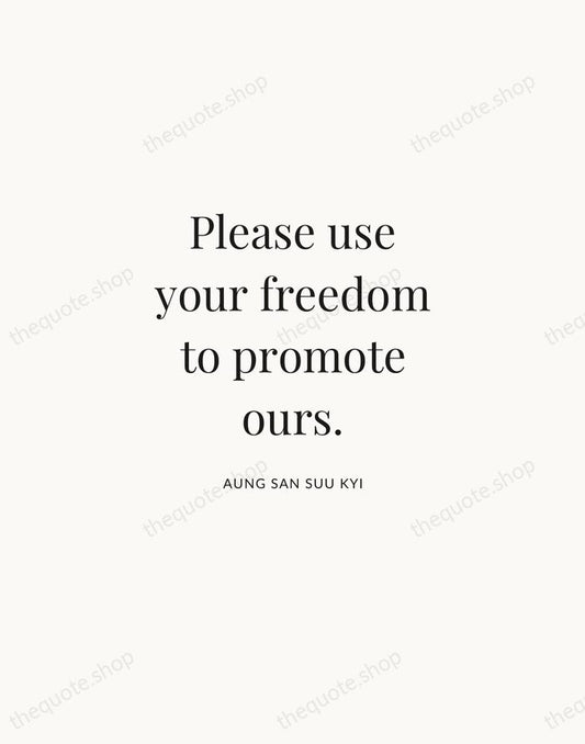 Please use your freedom to promote ours. — Aung San Suu Kyi | Printable Wall Art — Atelier Serif