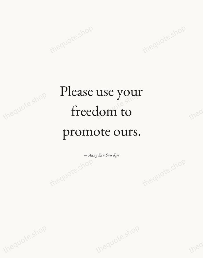 Please use your freedom to promote ours. — Aung San Suu Kyi — Quiet Garamond