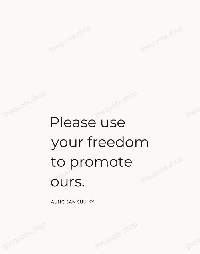 Please use your freedom to promote ours. — Aung San Suu Kyi — Studio Left