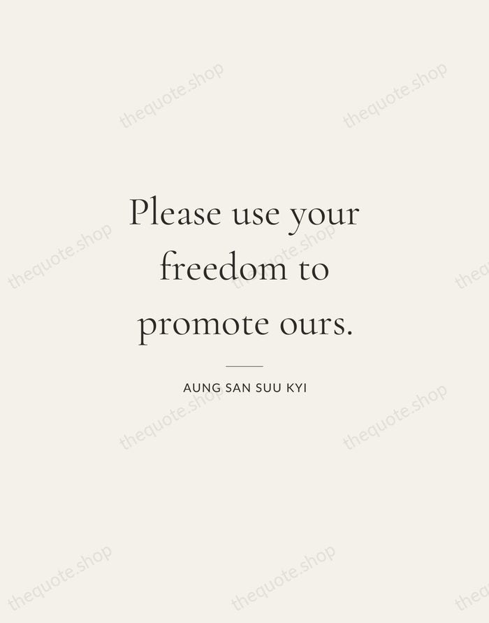 Please use your freedom to promote ours. — Aung San Suu Kyi — Gallery Rule