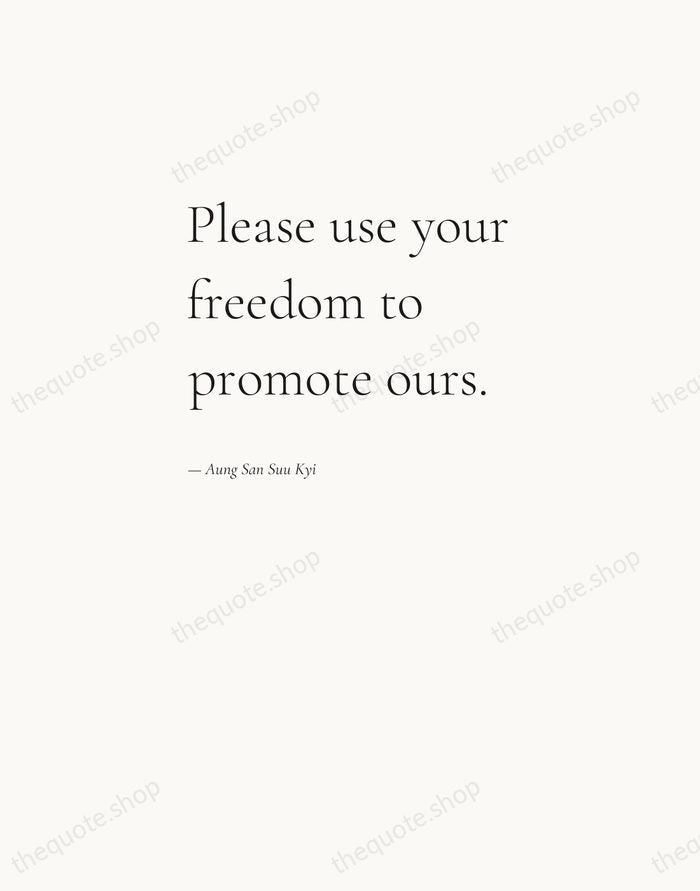 Please use your freedom to promote ours. — Aung San Suu Kyi — Editorial Left Serif