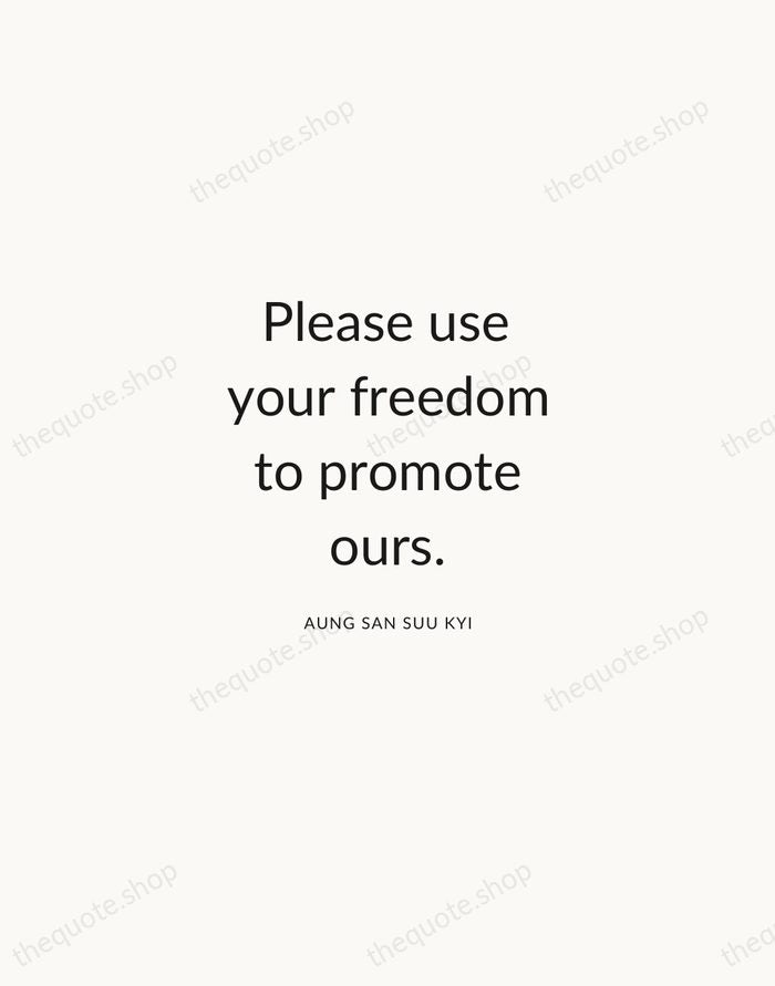 Please use your freedom to promote ours. — Aung San Suu Kyi — Modern Sans Calm