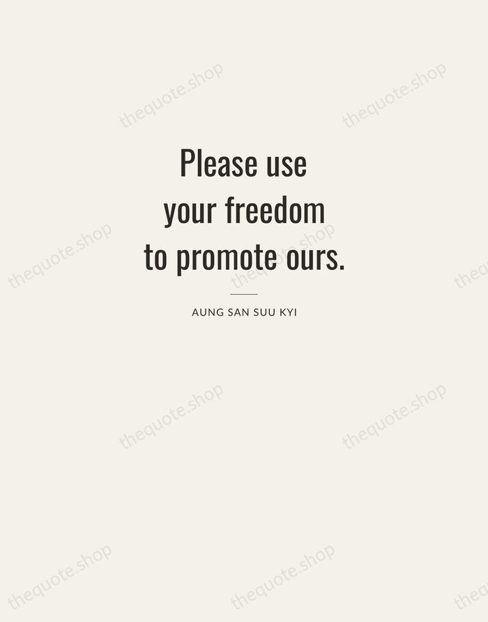 Please use your freedom to promote ours. — Aung San Suu Kyi — Letterpress Caps
