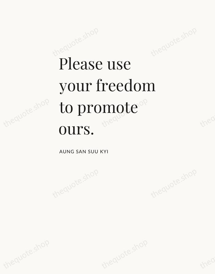 Please use your freedom to promote ours. — Aung San Suu Kyi — Asymmetric Left