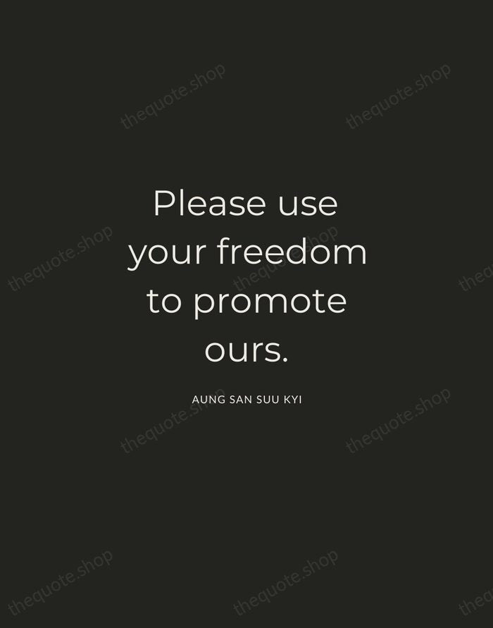 Please use your freedom to promote ours. — Aung San Suu Kyi — Charcoal Sans