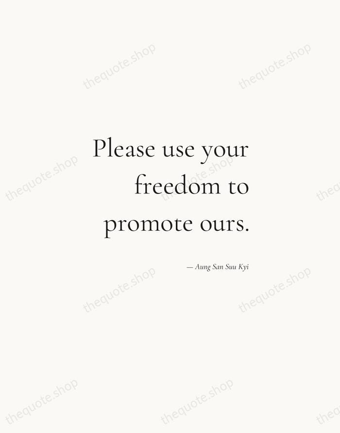 Please use your freedom to promote ours. — Aung San Suu Kyi — Soft Serif Right