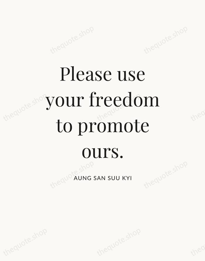 Please use your freedom to promote ours. — Aung San Suu Kyi — Statement Serif
