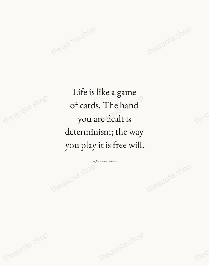 Life is like a game of cards. The hand you are dealt… — Jawaharlal Nehru — Quiet Garamond