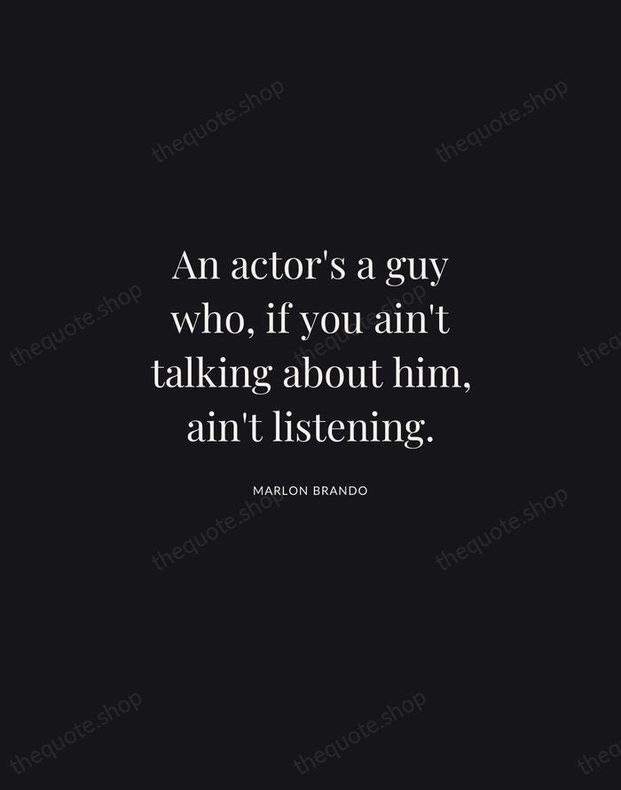 An actor's a guy who, if you ain't talking about him, ain't… — Marlon Brando | Printable Wall Art — Midnight Serif