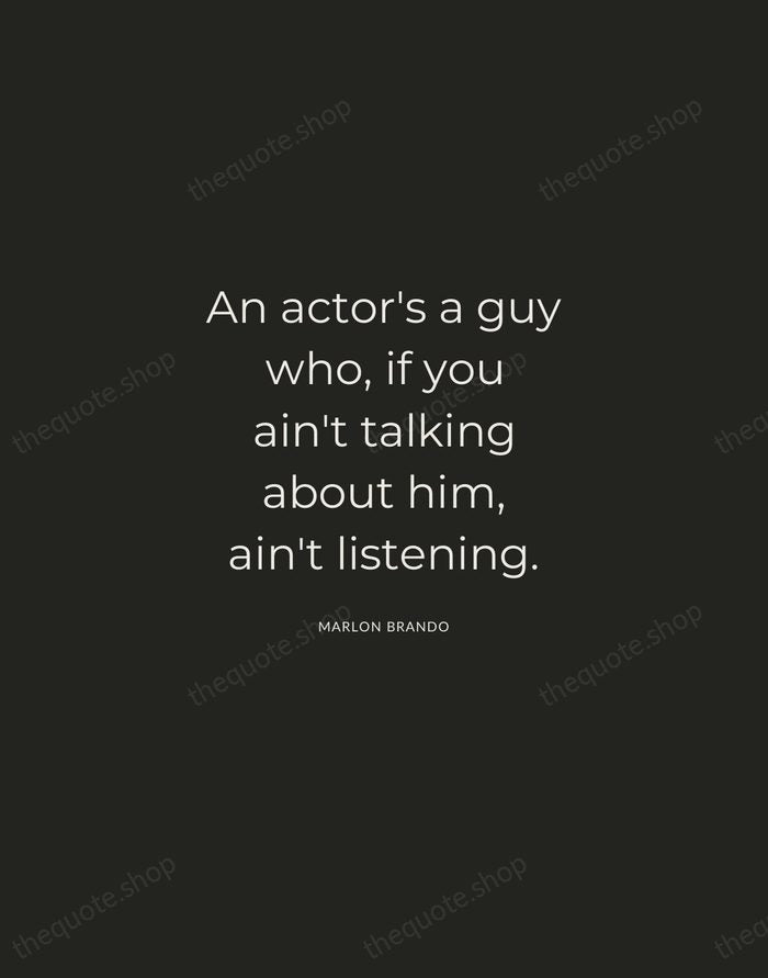 An actor's a guy who, if you ain't talking about him, ain't… — Marlon Brando — Charcoal Sans