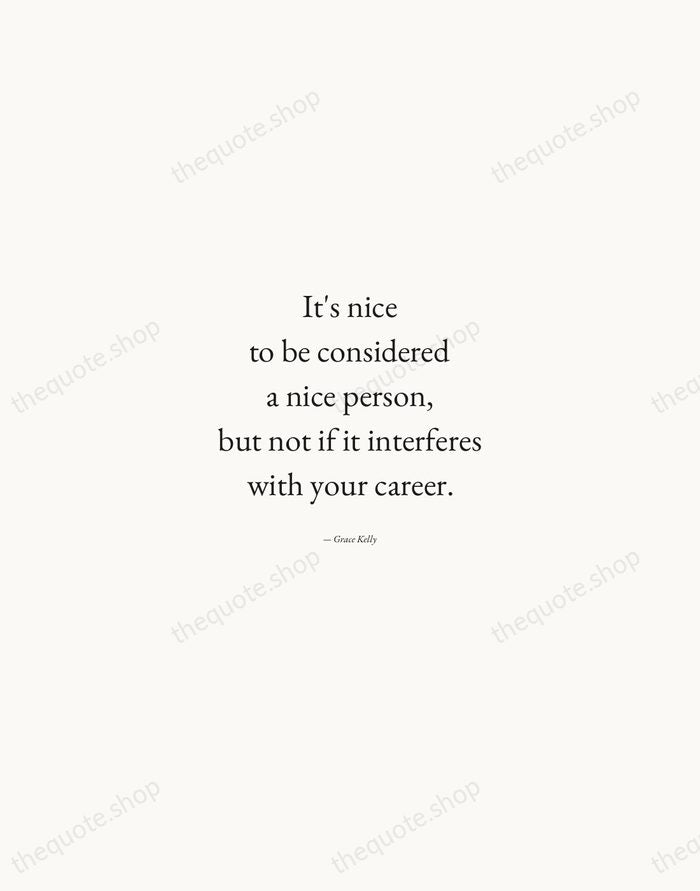 It's nice to be considered a nice person, but not if it… — Grace Kelly — Quiet Garamond