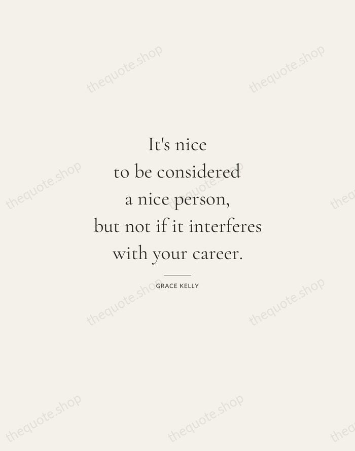 It's nice to be considered a nice person, but not if it… — Grace Kelly — Gallery Rule