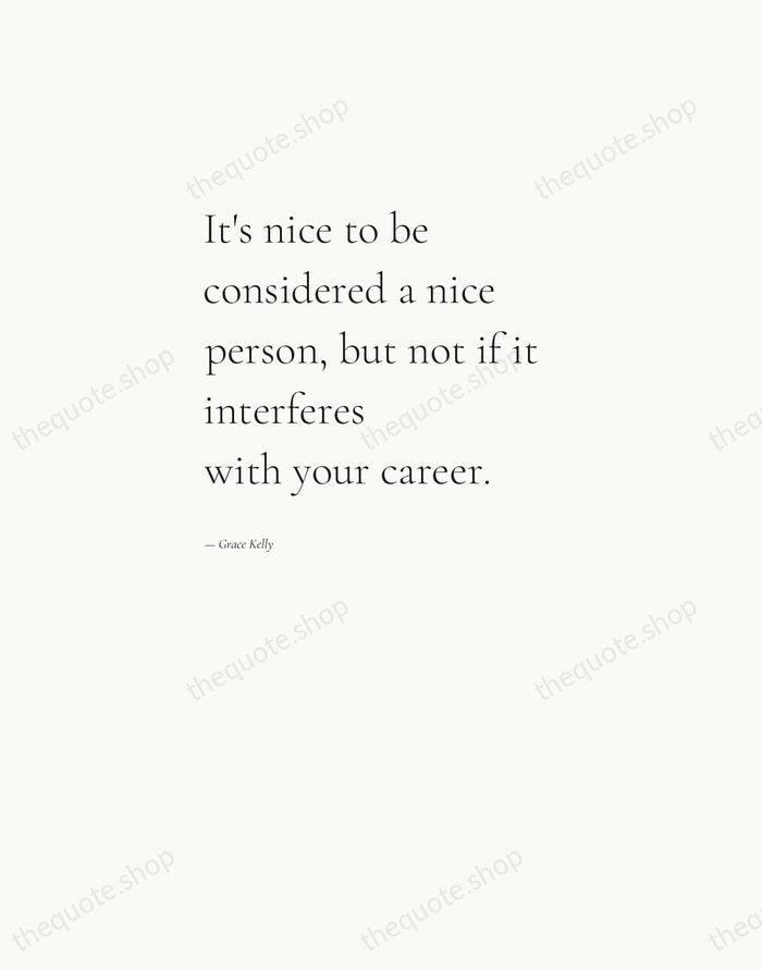 It's nice to be considered a nice person, but not if it… — Grace Kelly — Editorial Left Serif