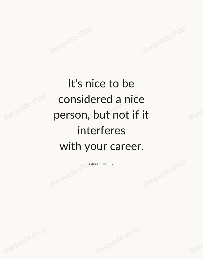 It's nice to be considered a nice person, but not if it… — Grace Kelly — Modern Sans Calm