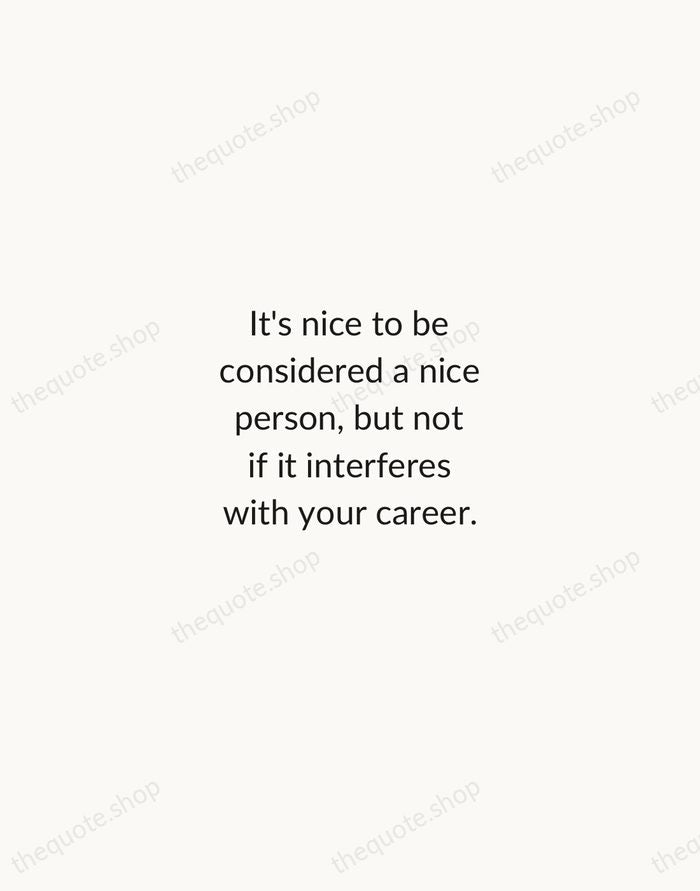 It's nice to be considered a nice person, but not if it… — Grace Kelly — Minimal Unsigned