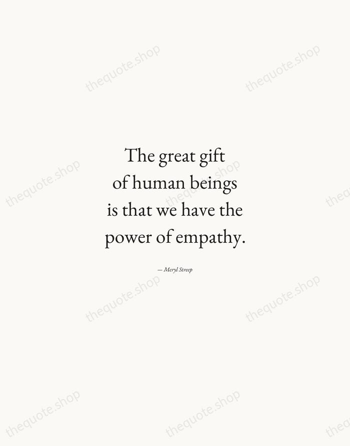 The great gift of human beings is that we have the power… — Meryl Streep — Quiet Garamond