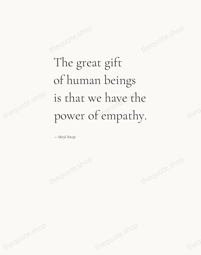 The great gift of human beings is that we have the power… — Meryl Streep — Editorial Left Serif