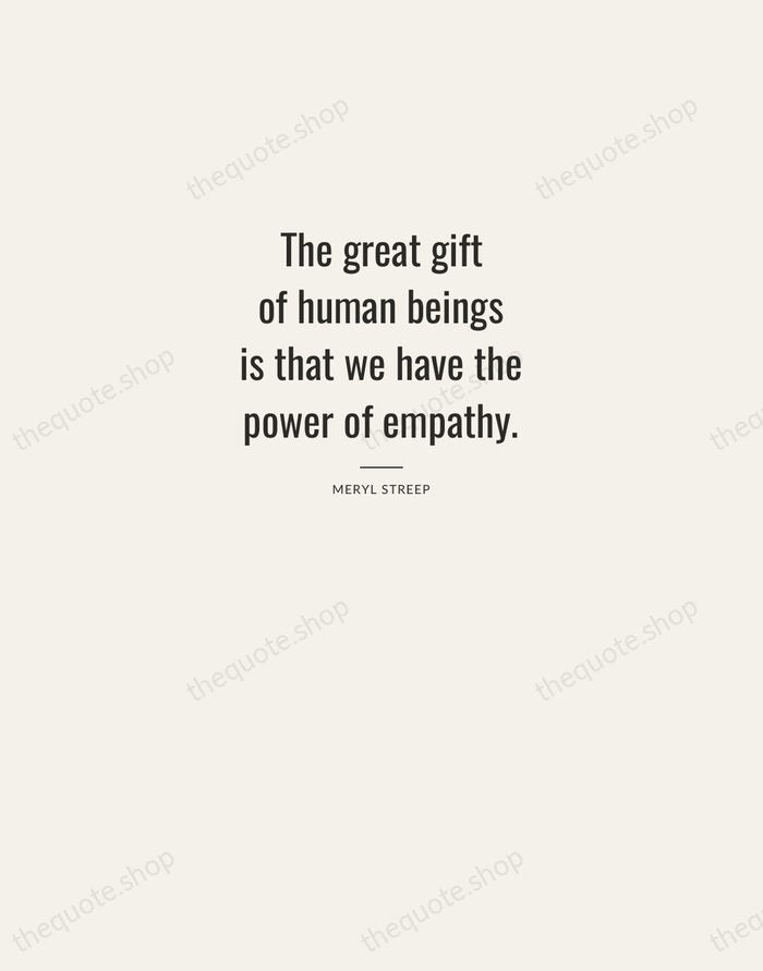 The great gift of human beings is that we have the power… — Meryl Streep — Letterpress Caps