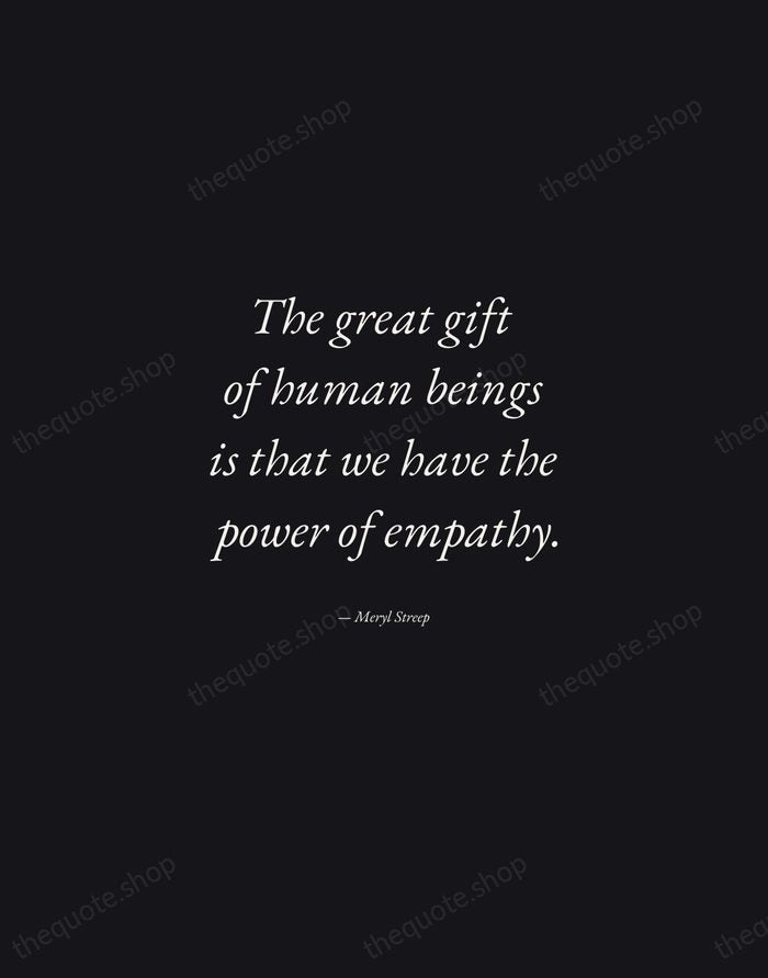 The great gift of human beings is that we have the power… — Meryl Streep — Manuscript Italic