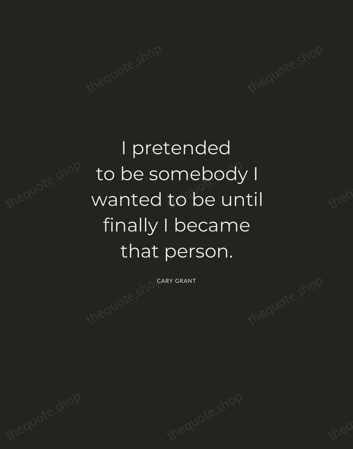 I pretended to be somebody I wanted to be until finally I… — Cary Grant — Charcoal Sans
