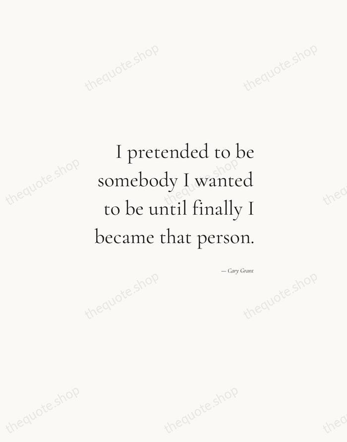I pretended to be somebody I wanted to be until finally I… — Cary Grant — Soft Serif Right