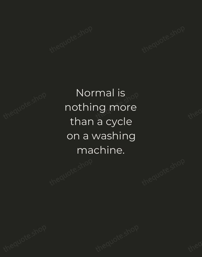 Normal is nothing more than a cycle on a washing machine. — Whoopi Goldberg — Tracked Caps Unsigned