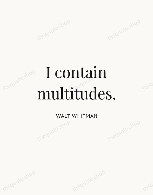 I contain multitudes. — Walt Whitman | Printable Wall Art — Atelier Serif