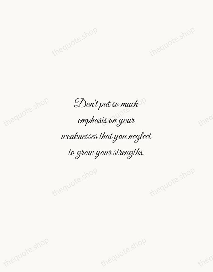 Don't put so much emphasis on your weaknesses that you neglect to… — Mindy Kaling — Script Whisper