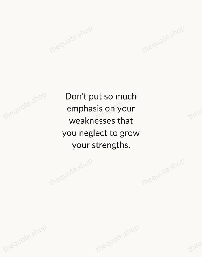 Don't put so much emphasis on your weaknesses that you neglect to… — Mindy Kaling — Minimal Unsigned