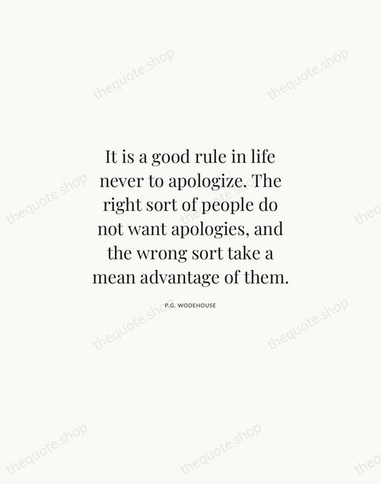 It is a good rule in life never to apologize. The right… — P.G. Wodehouse | Printable Wall Art — Atelier Serif