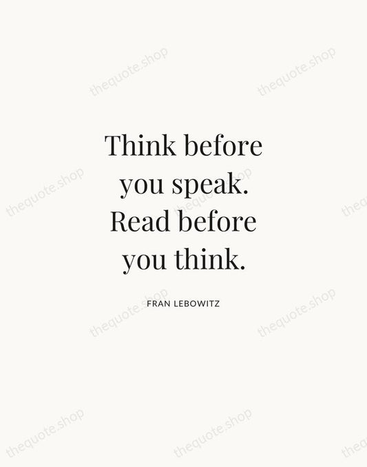 Think before you speak. Read before you think. — Fran Lebowitz | Printable Wall Art — Atelier Serif