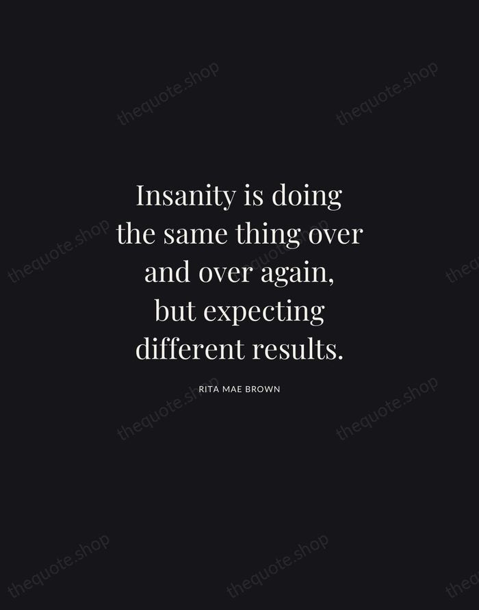 Insanity is doing the same thing over and over again, but expecting… — Rita Mae Brown | Printable Wall Art — Midnight Serif