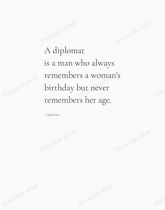 A diplomat is a man who always remembers a woman's birthday but… — Robert Frost — Editorial Left Serif