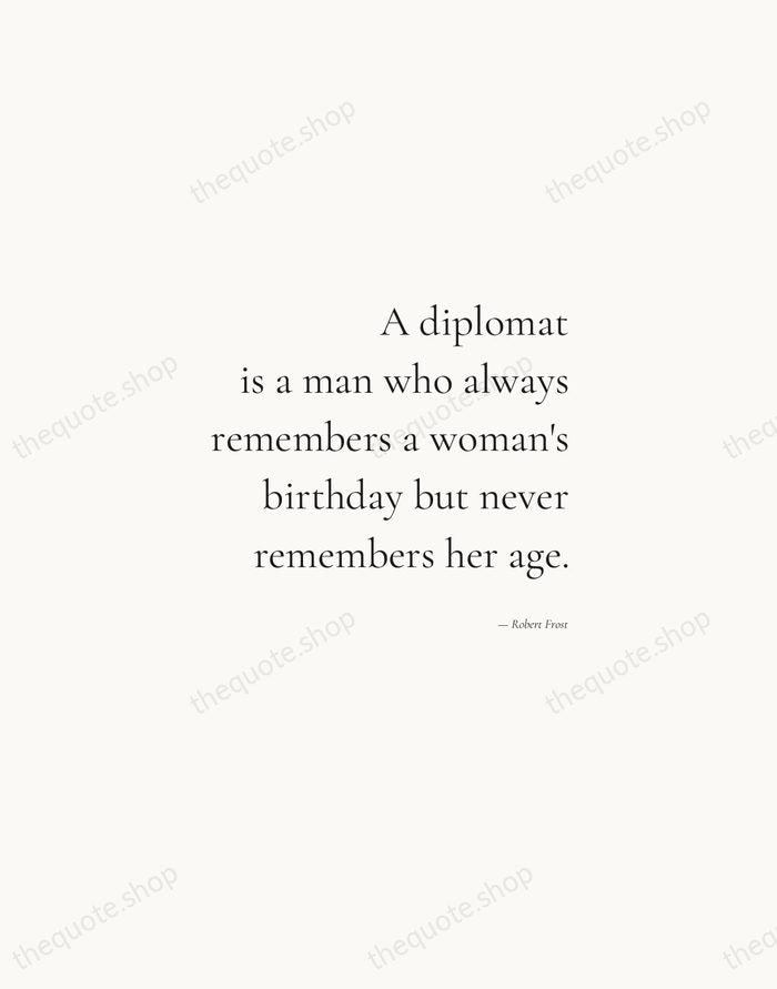 A diplomat is a man who always remembers a woman's birthday but… — Robert Frost — Soft Serif Right
