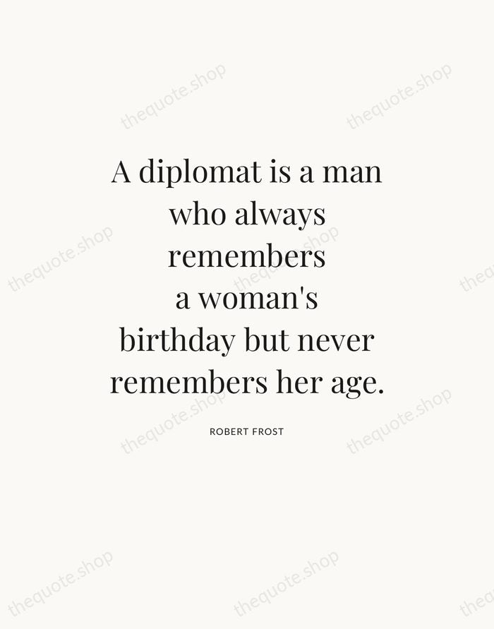 A diplomat is a man who always remembers a woman's birthday but… — Robert Frost — Statement Serif