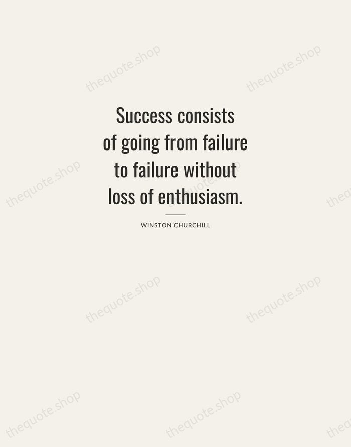 Success consists of going from failure to failure without loss of enthusiasm. — Winston Churchill — Letterpress Caps