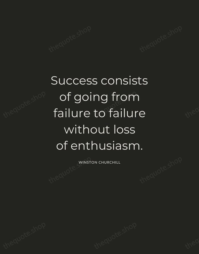 Success consists of going from failure to failure without loss of enthusiasm. — Winston Churchill — Charcoal Sans