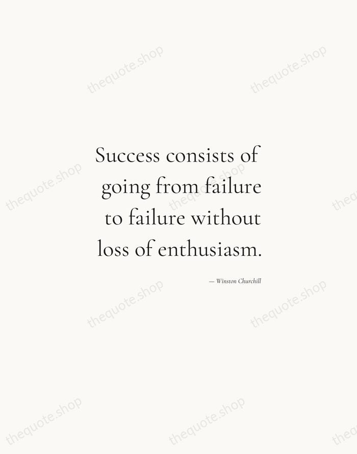 Success consists of going from failure to failure without loss of enthusiasm. — Winston Churchill — Soft Serif Right