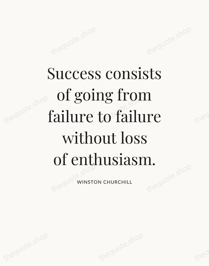 Success consists of going from failure to failure without loss of enthusiasm. — Winston Churchill — Statement Serif