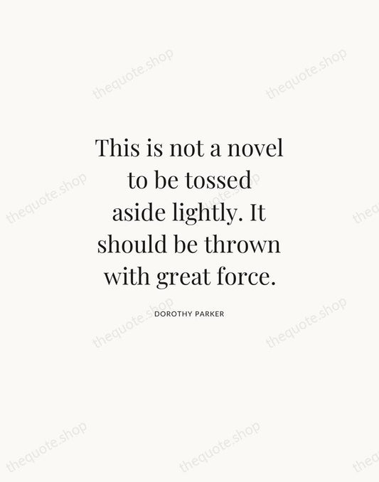 This is not a novel to be tossed aside lightly. It should… — Dorothy Parker | Printable Wall Art — Atelier Serif