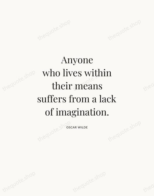 Anyone who lives within their means suffers from a lack of imagination. — Oscar Wilde | Printable Wall Art — Atelier Serif