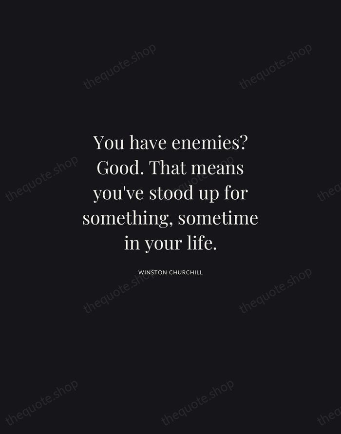 You have enemies? Good. That means you've stood up for something, sometime… — Winston Churchill | Printable Wall Art — Midnight Serif