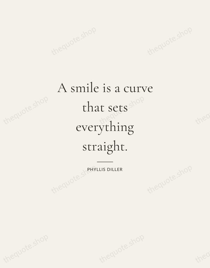 A smile is a curve that sets everything straight. — Phyllis Diller — Gallery Rule