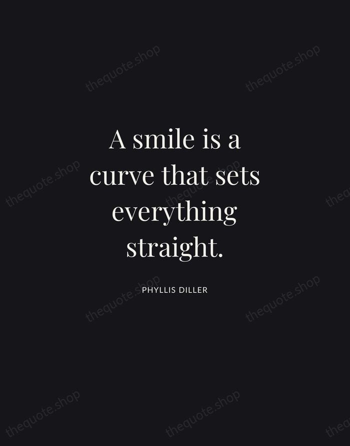 A smile is a curve that sets everything straight. — Phyllis Diller | Printable Wall Art — Midnight Serif
