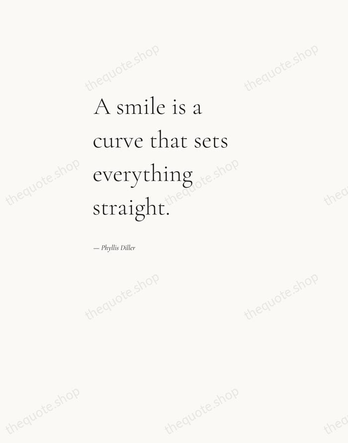 A smile is a curve that sets everything straight. — Phyllis Diller — Editorial Left Serif