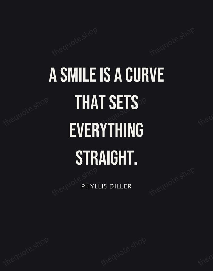 A smile is a curve that sets everything straight. — Phyllis Diller | Printable Wall Art — Poster Condensed