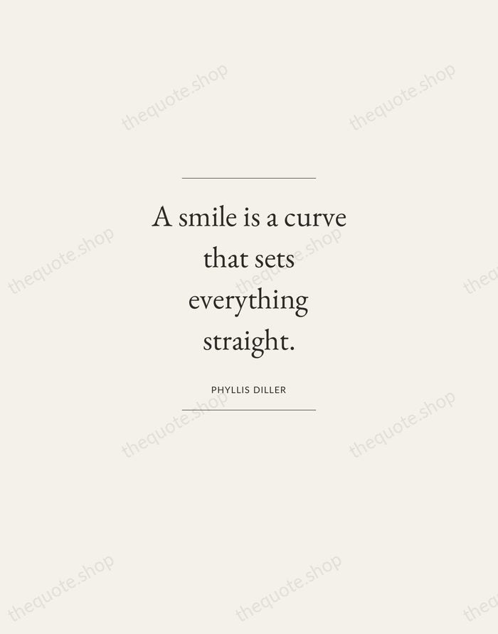 A smile is a curve that sets everything straight. — Phyllis Diller — Gallery Frame