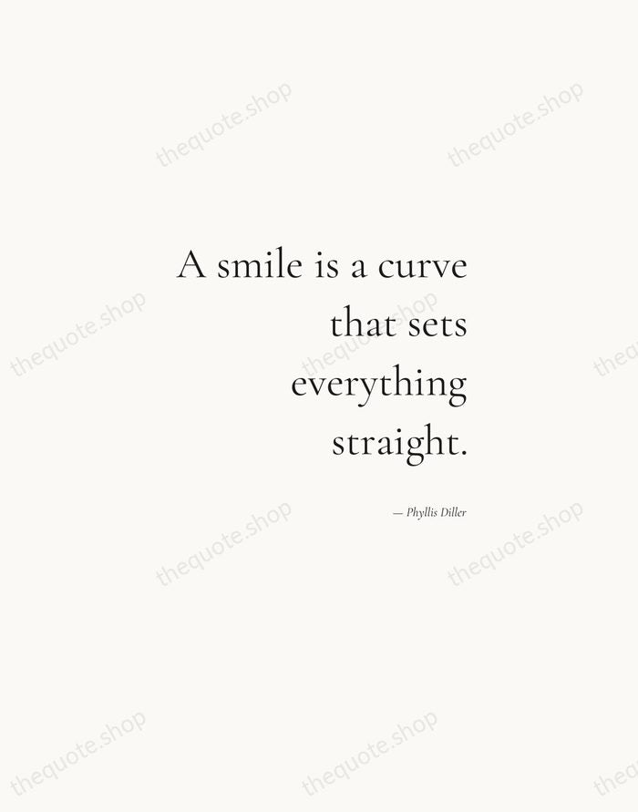 A smile is a curve that sets everything straight. — Phyllis Diller — Soft Serif Right