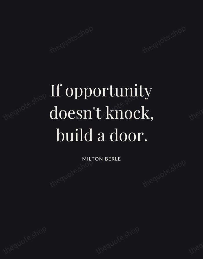 If opportunity doesn't knock, build a door. — Milton Berle | Printable Wall Art — Midnight Serif